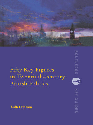 cover image of Fifty Key Figures in Twentieth Century British Politics
